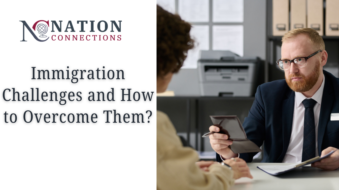 Immigration Challenges and How to Overcome Them?