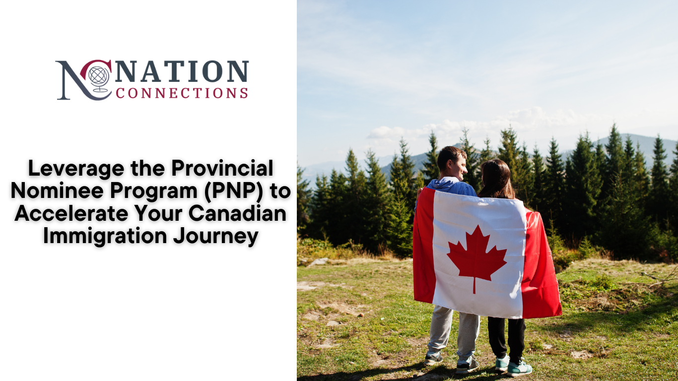 Leverage the Provincial Nominee Program (PNP) to Accelerate Your Canadian Immigration Journey